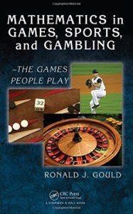 Mathematics in Games, Sports and Gambling by Ronald J. Gould